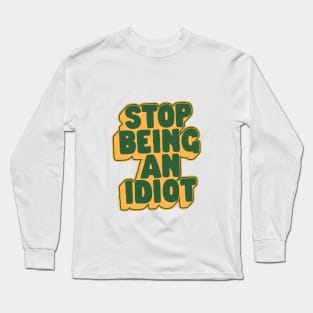 Stop Being an Idiot by The Motivated Type in Green and Yellow Long Sleeve T-Shirt